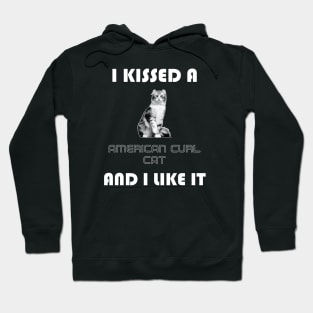 I Kissed a American Curl Cat and I Like It Hoodie